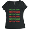 I Need Healing Women's Triblend Scoop T-shirt