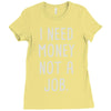 i need money not a job Ladies Fitted T-Shirt