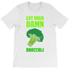 Eat Your Damn Broccoli T-Shirt