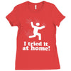 i tried it at home! funny Ladies Fitted T-Shirt