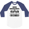 never underestimate an old man who was born in december 3/4 Sleeve Shirt