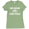 no soup for you Ladies Fitted T-Shirt