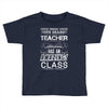 This 6 TH Grade Teacher Has An Amazing! Class Toddler T-shirt