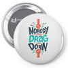 nobody can drag me down Pin-back button