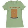 i'm so board  i'm so bored funny pun Ladies Fitted T-Shirt