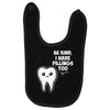 be kind i have fillings too Baby Bibs
