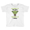 Learn it You Will Teach it i Shall Toddler T-shirt
