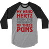 my head hertz from these puns 3/4 Sleeve Shirt