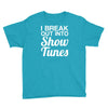 i break out into show tunes Youth Tee
