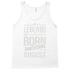 legends are born in august Tank Top
