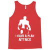 I Have A Plan Attack Tank Top
