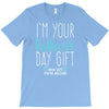 I'm Your Father's Day Gift Mom Says You're Welcome Boy T-Shirt