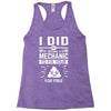 I Did Not Become a Mechanic to Fix Your for Free Racerback Tank