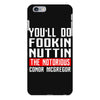the notorious conor mcgregor fookin nuttin iPhone 6/6s Plus Case