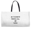 my favorite people call me nana Weekender Totes