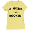 my weekend is all booked (2) Ladies Fitted T-Shirt