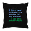 i am your favorite child Throw Pillow