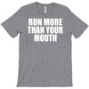 run more than your mouth T-Shirt