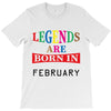 legends are born february T-Shirt