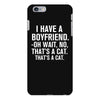I Have A Boyfriend. Oh Wait, No, That's a Cat... iPhone 6/6s Plus Case