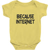 because internet girls Baby Onesie