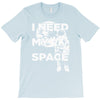 need my space T-Shirt