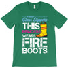 Forget Glass Slippers This Princess Wears Fire Boots T-Shirt