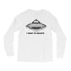 i want to believe Long Sleeve Shirts