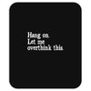 hang on let me overthink this Mousepad