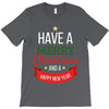 have a merry christmas and a happy new year T-Shirt
