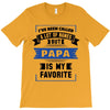 I've Been Called A Lot Of Names But Papa Is My Favorite T-Shirt
