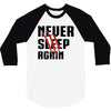 Never Sleep Again 3/4 Sleeve Shirt
