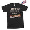 i don't get drunk Exclusive T-shirt
