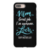 Mom Great Job I'm Awesome Love Happy Mother's Day iPhone 8 Plus