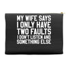 My Wife Says I Only Have Two Faults Accessory Pouches
