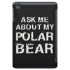 ask me about my polar bear iPad Mini
