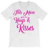 this mom hugs kiss es T-Shirt