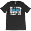 this is what an awesome plumber looks like T-Shirt