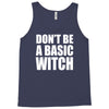 don&rsquo;t be a basic witch Tank Top