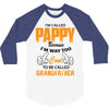 I'm Called Pappy  Because  I'm Way Too Cool To Be Called Grandfather 3/4 Sleeve Shirt