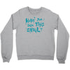 have you seen this snail Crewneck Sweatshirt