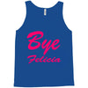 bye felicia Tank Top
