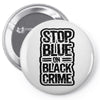 stop blue on black crime Pin-back button