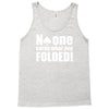 no one cares what you folded Tank Top