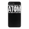 never trust an atom   make up everything iPhone 7 Plus Case