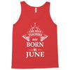 The best teachers are born in June Tank Top