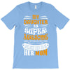 My Daughter Is Super Awesome Her Mom T-Shirt