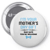 I'm Your Mother's Day Gift Dad Says You're Welcome Baby Boy Pin-back button