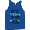 i'm your father's day gift mom says you're welcome Tank Top