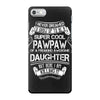 Super Cool Papaw Of A Freaking Awesome Daughter iPhone 7 Case